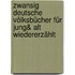 Zwansig deutsche Völksbücher für Jung& Alt wiedererzählt