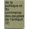 de La Politique Et Du Commerce Des Peuples de L'Antiquit (2) door Arnold Hermann Heeren