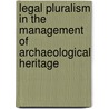 legal pluralism in the Management of Archaeological Heritage by Henry Chiwaura