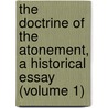 the Doctrine of the Atonement, a Historical Essay (Volume 1) door Jean Riviï¿½Re