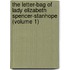 the Letter-Bag of Lady Elizabeth Spencer-Stanhope (Volume 1)