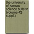 the University of Kansas Science Bulletin (Volume 42 Suppl.)