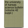 the University of Kansas Science Bulletin (Volume 42 Suppl.) by University of Kansas