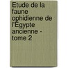Étude de la faune ophidienne de l'Égypte ancienne - Tome 2 door Nicole Pierrette Brix