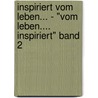 Inspiriert vom Leben... - "vom Leben.... Inspiriert" Band 2 by Gabriele M. Perklitsch