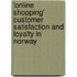 'Online Shopping' Customer Satisfaction and Loyalty in Norway