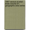 1987 Census of Retail Trade Volume 37; Geographic Area Series door United States Bureau of the Census