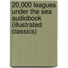 20,000 Leagues Under the Sea Audiobook (Illustrated Classics) door Jules Vernes