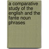 A Comparative Study Of The English And The Fante Noun Phrases door Emma Sarah Eshun
