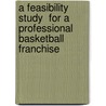 A Feasibility Study  for a Professional  Basketball Franchise door Conor Lilly