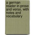 A German reader in prose and verse, with notes and vocabulary