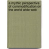 A Mythic Perspective of Commodification on the World Wide Web by Glendal Robinson
