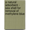 A Natural Adsorbent - Sea Shell for Removal of Methylene Blue door Dr. Papita Saha