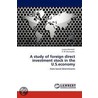 A Study Of Foreign Direct Investment Stock In The U.S.Economy by Lucyna Kornecki