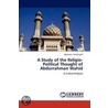 A Study of the Religio-Political Thought of Abdurrahman Wahid by Agusman Armansyah