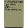 A Thousand Miles up the Nile ... With ... illustrations, etc. door Amelia Blandford Edwards