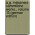 A.G. Meissners Sämmtliche Werke., Volume 13 (German Edition)