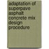 Adaptation Of Superpave Asphalt Concrete Mix Design Procedure