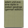 Adam Und Eva: Eine Idylle in Sieben Gesänge (German Edition) door Hartmann Moritz