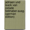 Adriaen und Isack van Ostade Liebhaber-Ausg. (German Edition) door Rosenberg Adolf