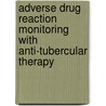 Adverse Drug Reaction Monitoring With Anti-Tubercular Therapy by Sachdev Yadav