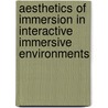 Aesthetics of Immersion in Interactive Immersive Environments door Jinsil Hwaryoung Seo