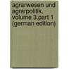 Agrarwesen Und Agrarpolitik, Volume 3,part 1 (German Edition) by Buchenberger Adolf