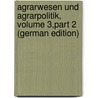 Agrarwesen Und Agrarpolitik, Volume 3,part 2 (German Edition) by Buchenberger Adolf