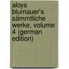 Aloys Blumauer's Sämmtliche Werke, Volume 4 (German Edition) door Blumauer Aloys