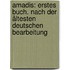 Amadis: Erstes Buch. Nach der ältesten Deutschen Bearbeitung