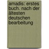 Amadis: Erstes Buch. Nach der ältesten Deutschen Bearbeitung by Von Keller Adelbert