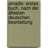 Amadis: Erstes Buch. Nach der ältesten Deutschen Bearbeitung door Von Keller Adelbert