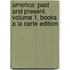 America: Past and Present, Volume 1, Books a la Carte Edition