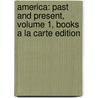 America: Past and Present, Volume 1, Books a la Carte Edition door William T. H Breen