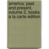 America: Past and Present, Volume 2, Books a la Carte Edition by William T. H Breen
