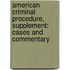 American Criminal Procedure, Supplement: Cases and Commentary