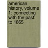 American History, Volume 1: Connecting with the Past: To 1865 door Alan Brinkley