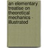 An Elementary Treatise on Theoretical Mechanics - Illustrated