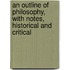 An Outline of Philosophy, With Notes, Historical and Critical