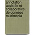 Annotation assistée et collaborative de données multimédia