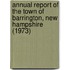 Annual Report of the Town of Barrington, New Hampshire (1973)