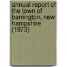 Annual Report of the Town of Barrington, New Hampshire (1973) door Amy Barrington