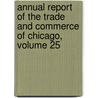 Annual Report of the Trade and Commerce of Chicago, Volume 25 door Trade Chicago Board O
