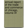 Annual Report of the Trade and Commerce of Chicago, Volume 41 door Trade Chicago Board O