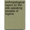 Anthropological Report on the Edo-Speaking Peoples of Nigeria door Northcote Whitridge Thomas