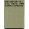 Antioxidant effects of Mn2+ and Cd2+ in the human spermatozoa by Dr. Amrit Kaur Bansal