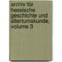 Archiv Für Hessische Geschichte Und Altertumskunde, Volume 3