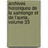 Archives Historiques De La Saintonge Et De L'Aunis, Volume 33