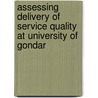 Assessing Delivery Of Service Quality At University Of Gondar door Fentaye Kassa Hailu