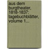 Aus Dem Burgtheater, 1818-1837: Tagebuchblätter, Volume 1... by Carl Ludwig Costenoble